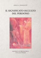 Il significato occulto del perdono di Sergej O. Prokofieff edito da Editrice Antroposofica
