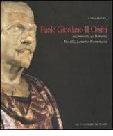 Paolo Giordano II Orsini nei ritratti di Bernini, Boselli, Leone, Kornmann di Carla Benocci edito da De Luca Editori d'Arte