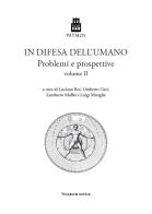 In difesa dell'umano. Problemi e prospettive vol.2 edito da Accademia Vivarium Novum