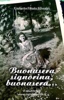 Buonasera signorina, buonasera... di Umberto Fausto Silvestri edito da ilmiolibro self publishing