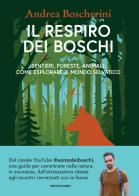 Il respiro dei boschi. Sentieri, foreste, animali: come esplorare il mondo selvatico di Andrea Boscherini edito da Mondadori Electa
