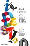 Il destino. Dovevo fare il contadino ma ho incontrato la moda (e non sono uno stilista) di Flavio Lucchini edito da ilmiolibro self publishing