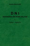 DNI. Dizionario dei nomi italiani vol.1 di Achille Meloncelli edito da Youcanprint
