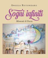 Sogni infiniti di Angela Rotondaro edito da Youcanprint