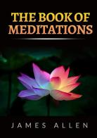 The book of meditations di James Allen edito da StreetLib