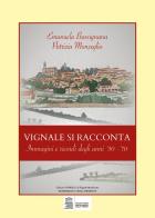 Vignale si racconta. Immagini e ricordi degli anni '50-'70 di Patrizia Monzeglio, Emanuela Bassignana edito da Youcanprint