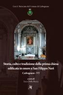 Storia, culto e tradizione della prima chiesa edificata in onore a San Filippo Neri. Carbognano - VT di Luca Della Rocca edito da Archeoares