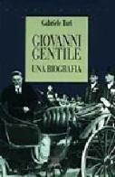 Giovanni Gentile. Una biografia di Gabriele Turi edito da Giunti Editore