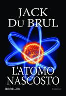 L' atomo nascosto di Jack Du Brul edito da Rusconi Libri