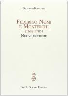 Federigo Nomi e Monterchi (1682-1705). Nuove ricerche di Giovanni Bianchini edito da Olschki