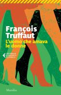 L' uomo che amava le donne di François Truffaut edito da Marsilio