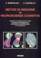 Metodi di indagine in neuroscienze cognitive di Claudia Bonfiglioli, Umberto Castiello edito da Piccin-Nuova Libraria