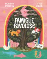 Famiglie favolose di Francesco Maddaloni, Guido Radaelli edito da Salani