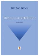 Triangolo imperfetto di Bruno Bene edito da Edda Edizioni