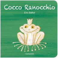 Cocco ranocchio. Ediz. illustrata di Éric Battut edito da Bohem Press Italia