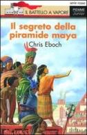 Il segreto della piramide maya di Chris Eboch edito da Piemme