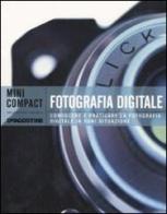 Fotografia digitale. Conoscere e praticare la fotografia digitale in ogni situazione edito da De Agostini