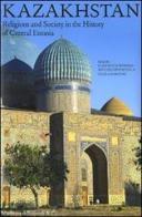 Kazakhstan. Religions and society in the history of Central Eurasia edito da Allemandi