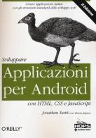 Sviluppare applicazioni per Android con HTML, CSS e Java Script di Jonathan Stark, Brian Jepson edito da Tecniche Nuove