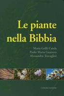 Le piante nella Bibbia di Maria Grilli Caiola, Paolo Maria Guarrera, Alessandro Travaglini edito da Gangemi Editore
