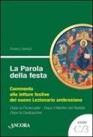 La parola della festa. Commento alle letture festive del nuovo Lezionario ambrosiano vol.3 di Franco Manzi edito da Ancora