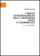 I profili di responsabilità nella mediazione civile e commerciale. Il D.Lgs. 231/2001 di Paolo Fuoco edito da Aracne