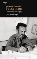 Giancarlo De Carlo. Lo spedale e la città. ILAUD a Siena (1984-1987) edito da artem