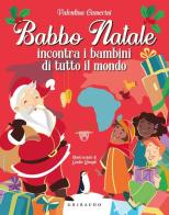 Babbo Natale incontra i bambini di tutto il mondo. Ediz. a colori di Valentina Camerini edito da Gribaudo