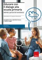 Educare con il dialogo alla scuola primaria. Attività e percorsi di nonviolenza di Gabriella Fanara, Annabella Coiro, Sabina Langer edito da Erickson