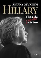 Hillary. Vista da molto vicino di Silvana Giacobini edito da Cairo Publishing