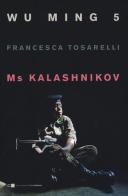 Ms Kalashnikov di Wu Ming 5, Francesca Tosarelli edito da Chiarelettere