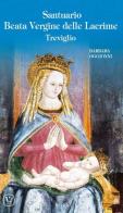 Santuario Beata Vergine delle lacrime Treviglio. Ediz. illustrata di Barbara Oggionni edito da Velar