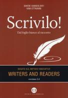 Scrivilo! Dal foglio bianco al racconto. Basato sul metodo Writers and readers di Davide Giansoldati, Ivan Ottaviani edito da Editrice Bibliografica