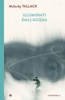 Illuminati dall'acqua di Malachy Tallack edito da Iperborea