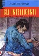 Gli intelligenti. Romanzo di cappa e penna di Vincenzo Guerrazzi edito da Stampa Alternativa