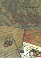 Quando ritorno ti porto un fiore. Zona di guerra 1917. Con CD Audio di America Liuzzo edito da Città del Sole Edizioni