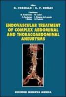 Endovascular treatment of complex abdominal and thoracoabdominal aneurysms di Giovanni Torsello, Kostantinos P. Donas edito da Minerva Medica
