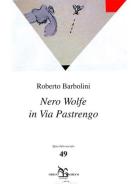 Nero Wolfe in via Pastrengo di Roberto Barbolini edito da Greco e Greco