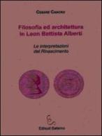 Filosofia ed architettura in Leon Battista Alberti. Le interpretazioni del Rinascimento di Cesare Cancro edito da Edisud Salerno