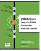 Guida all'esame di agenti in attività finanziaria e mediatori creditizi edito da MFC Editore