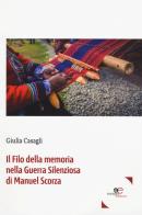 Il filo della memoria nella guerra silenziosa di Manuel Scorza di Giulia Casagli edito da Europa Edizioni
