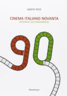 Cinema italiano novanta. Geografia dell'immaginario di Alberto Pesce edito da Liberedizioni