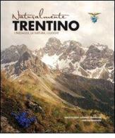 Naturalmente Trentino. I paesaggi, la natura, i luoghi edito da Curcu & Genovese Ass.