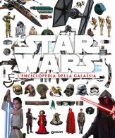 Star Wars. L'enciclopedia della galassia. Ediz. illustrata edito da Lucas Libri