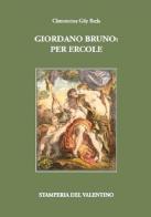 Giordano Bruno: Per Ercole di Clementina Gily Reda edito da Stamperia del Valentino