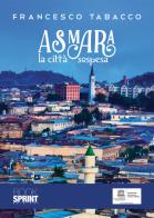 Asmara, la città sospesa di Francesco Tabacco edito da BooksprintEdizioni