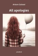 All apologies di Arturo Caissut edito da Swanbook