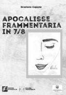 Apocalisse frammentaria in 7/8 di Graziano Capone edito da Edizioni DivinaFollia