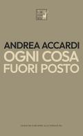 Ogni cosa fuori posto di Andrea Accardi edito da Industria & Letteratura