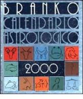 Calendario astrologico 2000. Guida giornaliera segno per segno di Branko edito da Mondadori